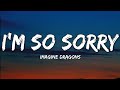 Imagine Dragons- I'm So Sorry (Lyrics Video)
