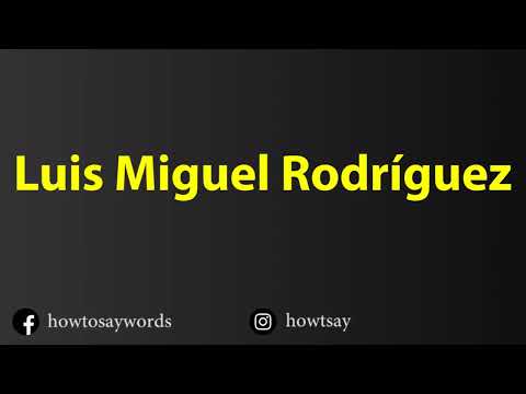 How To Pronounce Luis Miguel Rodriguez