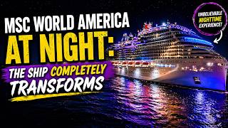 MSC World America At NIGHT: The Ship Completely Transforms
