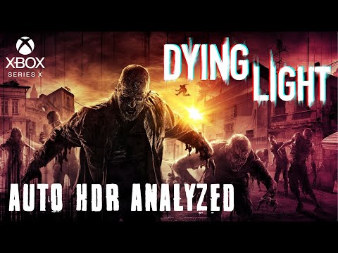 Dying Light - Auto HDR Analyzed - Xbox Series
