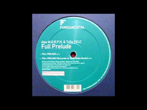 Alex M.O.R.P.H. & Talla 2XLC ‎- Full Prelude (Re:Locate vs. Solid Globe Remix) [2006]