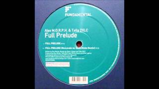 Alex M.O.R.P.H. & Talla 2XLC ‎- Full Prelude (Re:Locate vs. Solid Globe Remix) [2006]