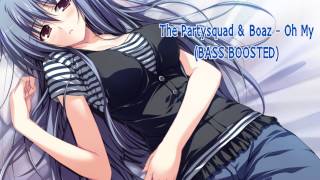 The Partysquad & Boaz - Oh My (BASS BOOSTED)