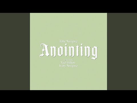ANOINTING (FALL ON ME)