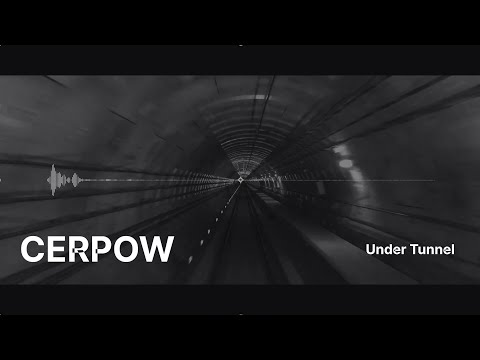 Cerpow - Under Tunnel (feat. Iohannis)