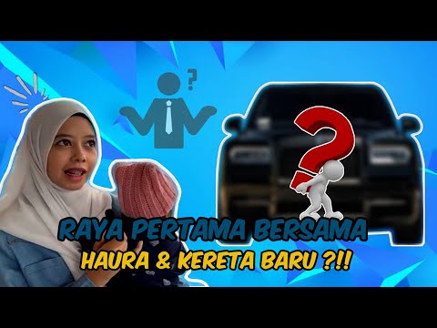 TAHUN PERTAMA BERAYA BERSAMA HAURA DAN KERETA BARU ?!!