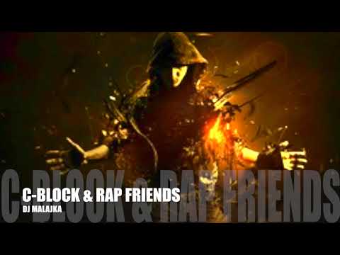 C-BLOCK & RAP FRIENDS ( DJ MALAJKA )