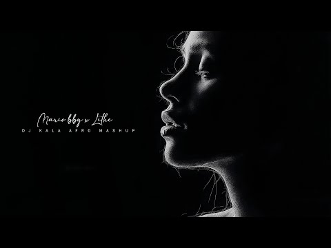 Bby Mario x Lithe (Kala Afro Mashup)