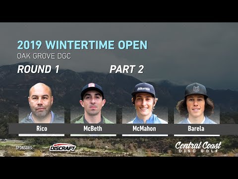 2019 Wintertime Open - Round 1 Part 2 - Rico, McBeth, McMahon, Barela
