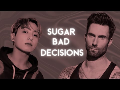 Sugar ╳ Bad decisions || Maroon 5 & BTS Mashup