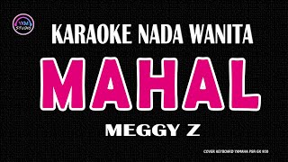 Download lagu MAHAL - Karaoke Nada Wanita ( MEGGY Z ) mp3