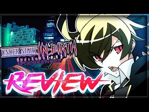 UNDER NIGHT IN-BIRTH Exe:Latest REVIEW | PS4, PS3, PS Vita (1080P 60FPS)