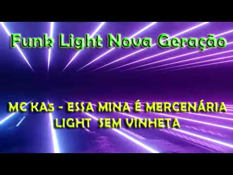 MC KA5 - ESSA MINA É MERCENÁRIA LIGHT SEM VINHETA