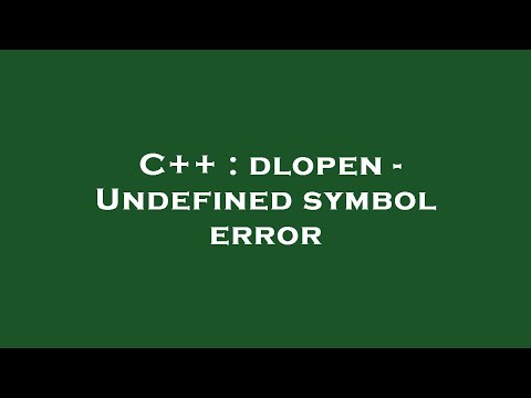 C Dlopen Undefined Symbol Error