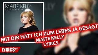Mit dir hätt ich zum Leben Ja gesagt LYRICS | Maite Kelly | Lyric &amp; Songtext