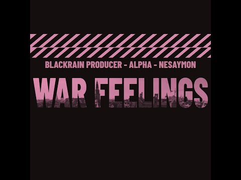Blackrain Producer, Alpha, Nesaymon - War feelings
