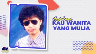 Download lagu ASEP IRAMA - KAU WANITA YANG MULIA [ VIDEO LYRICS] mp3