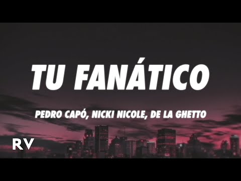 Pedro Capó, Nicki Nicole, De La Ghetto - Tu Fanático (Letra/Lyrics)