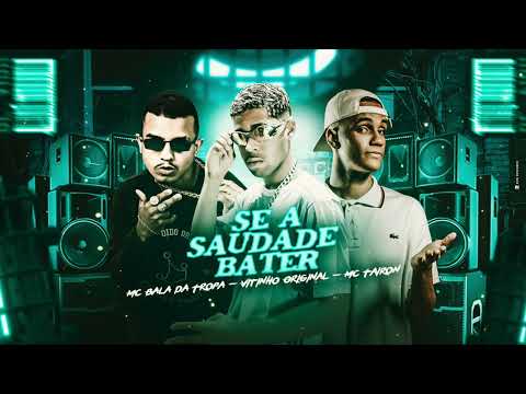 MC BALA DA TROPA, VITINHO ORIGINAL & MC TAIRON - SE A SAUDADE BATER