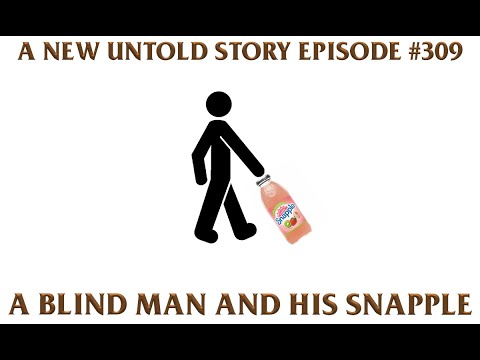 A New Untold Story: Ep. 309 - A Blind Man and His Snapple