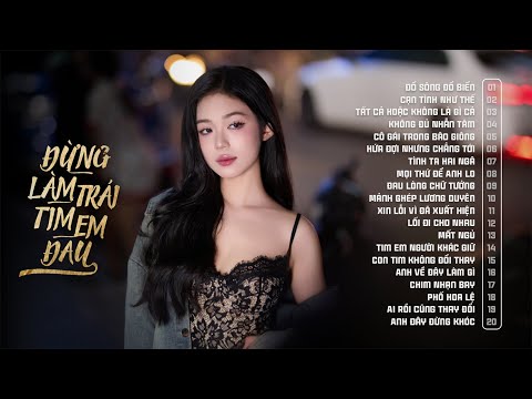 Đổ Sông Đổ Biển - Cạn Tình Như Thế - Nhạc Trẻ Ballad Hay Nhất Hiện Nay - Nhạc Trẻ Tiktok Gây Nghiện