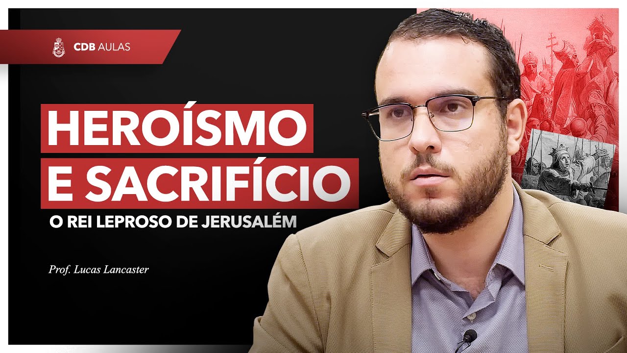 Balduíno IV: o rei leproso de Jerusalém - Prof. Lucas Lancaster