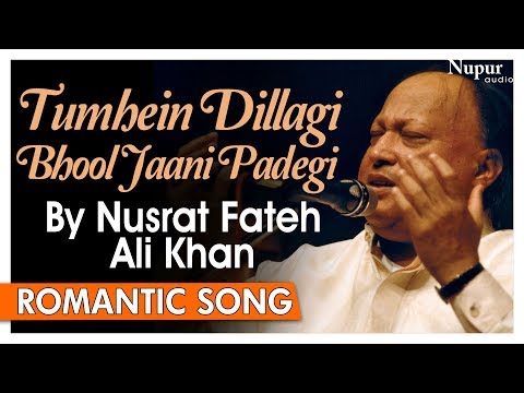 Tumhein Dillagi Bhool Jaani Padegi By Nusrat Fateh Ali Khan | Superhit Romantic Songs| Nupur Audio