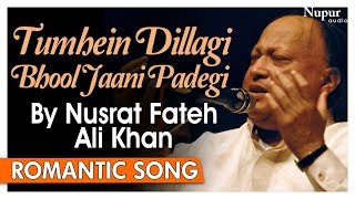 Tumhein Dillagi Bhool Jaani Padegi By Nusrat Fateh Ali Khan | Superhit Romantic Songs| Nupur Audio