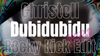 Christell - Dubidubidu [R3cky Kick Edit]