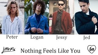 Nothing Feels Like You - Little Mix (Male Version)