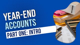 How to Prepare Year-End Accounts: A Step-By-Step Guide