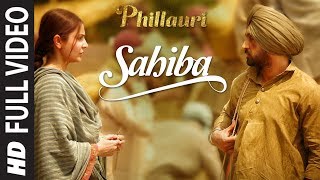 Phillauri : Sahiba Full Video | Anushka Sharma, Diljit Dosanjh, Anshai Lal | Shashwat | Romy & Pawni