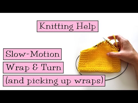 Knitting Help - Slow Motion Wrap & Turn, Picking up Wraps