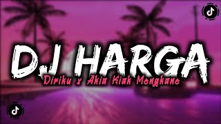Download lagu DJ HARGA DIRIKU X AKIA KIA MENGKANE VIRAL TIKTOK... mp3