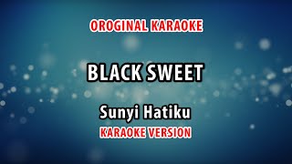 Download lagu ORIGINAL KARAOKE BLACK SWEET - SUNYI HATIKU mp3