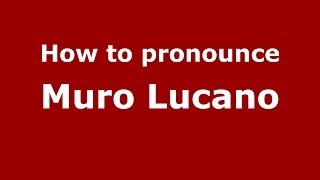How to pronounce Muro Lucano