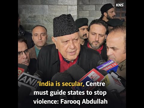 India is secular, Centre must guide states to stop violence: NC President F...
