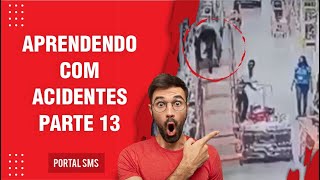 Aprendendo com Acidentes Diversos - Parte 13