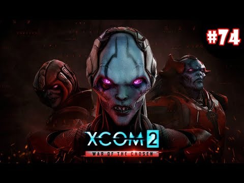 XCOM 2 War Of The Chosen ep 74