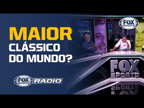 MAIOR CLÁSSICO DO MUNDO? Comentaristas debatem sobre o assunto no
