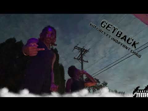 Greyo Ft. Indiffrnt chris - “GetBack”(Prod. Unlucky)