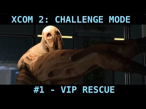 XCOM 2 - War Of The Chosen Challenge Mode #1 - VIP Rescue
