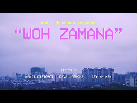 WOH ZAMANA   |  Kenji Distobot ft. Deval Panchal