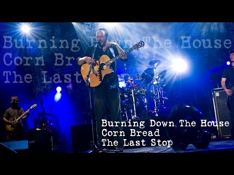 Dave Matthews Band - Burning Down The House - Corn Bread - The Last Stop - (Audios)