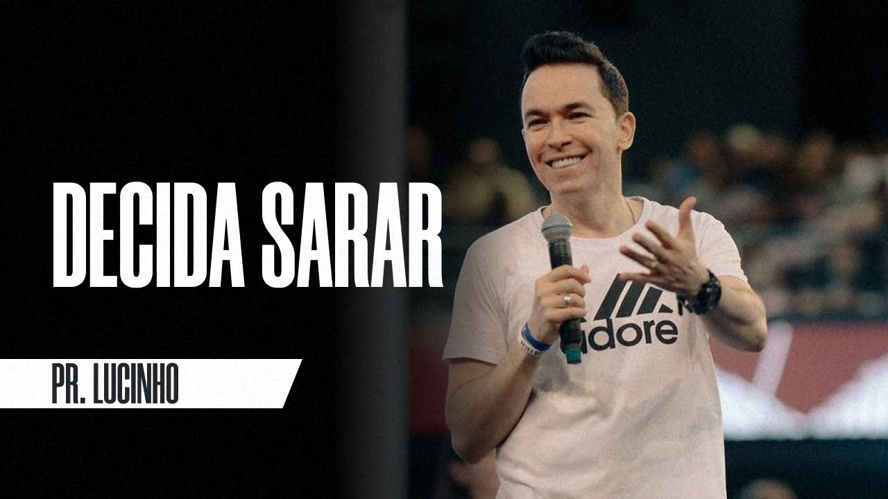 Decida sarar | Pr. Lucinho