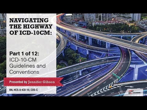 Axxess | Navigating the Highway of ICD-10-CM Part 1 of 12: ICD-10-CM Guidelines and Conventions