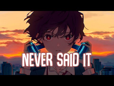 「Nightcore」→ Never said it (Lyrics) by Kairo