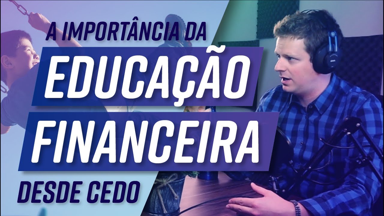 A importância da EDUCAÇÃO FINANCEIRA desde cedo
