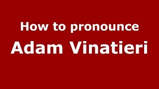 How to pronounce Adam Vinatieri