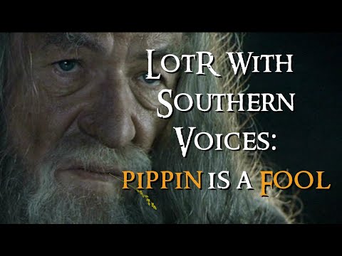 LOTR With Southern Voices - Pippin is a Fool